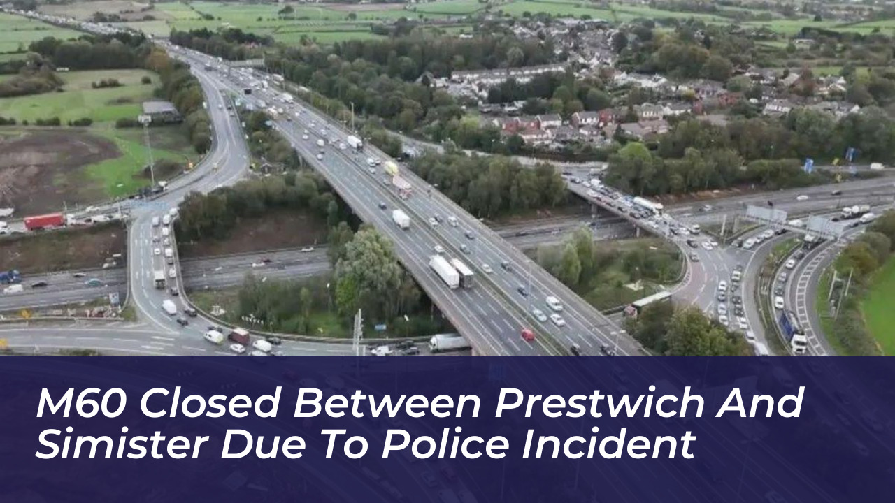 m60 closed between prestwich and simister due to police incident DN8D