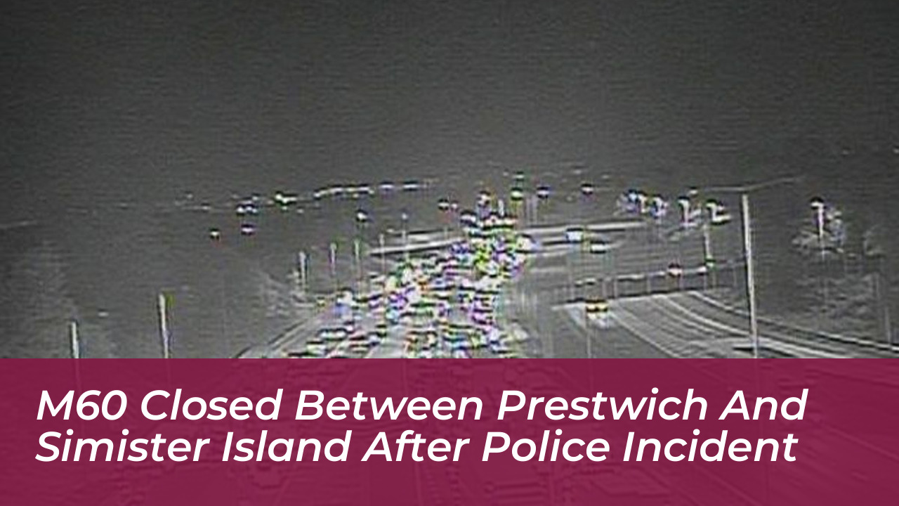 m60 closed between prestwich and simister island after police incident etfi