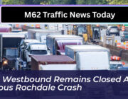 m62 westbound remains closed after serious rochdale crash OlOQ