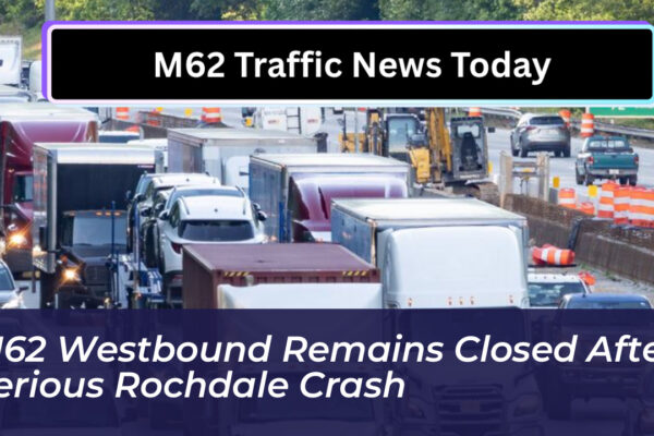 m62 westbound remains closed after serious rochdale crash OlOQ