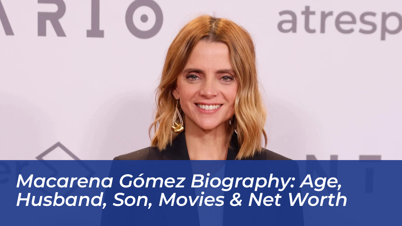 macarena gomez biography age husband son movies net worth afCn