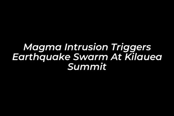 magma intrusion triggers earthquake swarm at kilauea summit keLQ