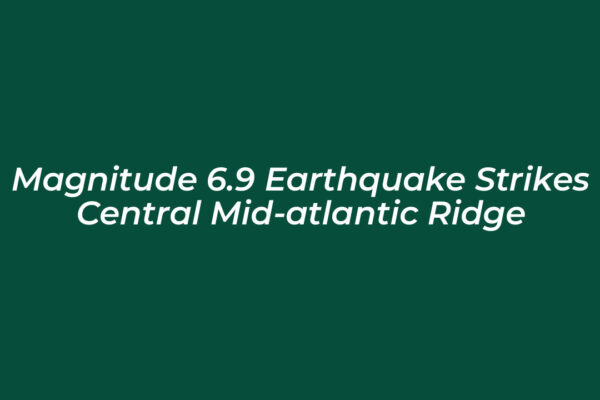 magnitude 6 9 earthquake strikes central mid atlantic ridge 7qzn