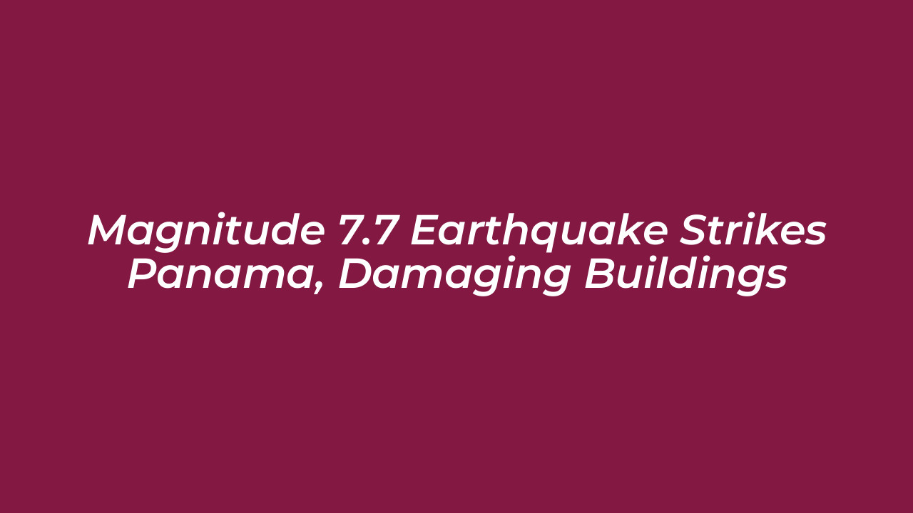 magnitude 7 7 earthquake strikes panama damaging buildings Ptic