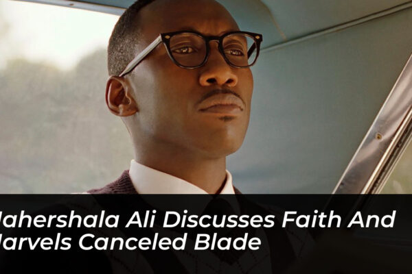 mahershala ali discusses faith and marvels canceled blade yHLl