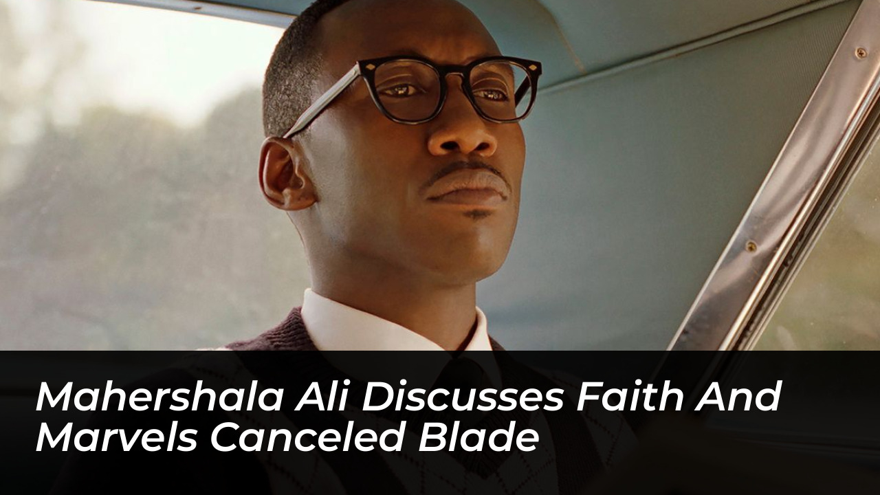 mahershala ali discusses faith and marvels canceled blade yHLl