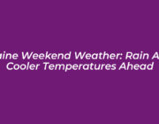 maine weekend weather rain and cooler temperatures ahead 4cn9