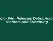 major film releases debut across theaters and streaming DlyY