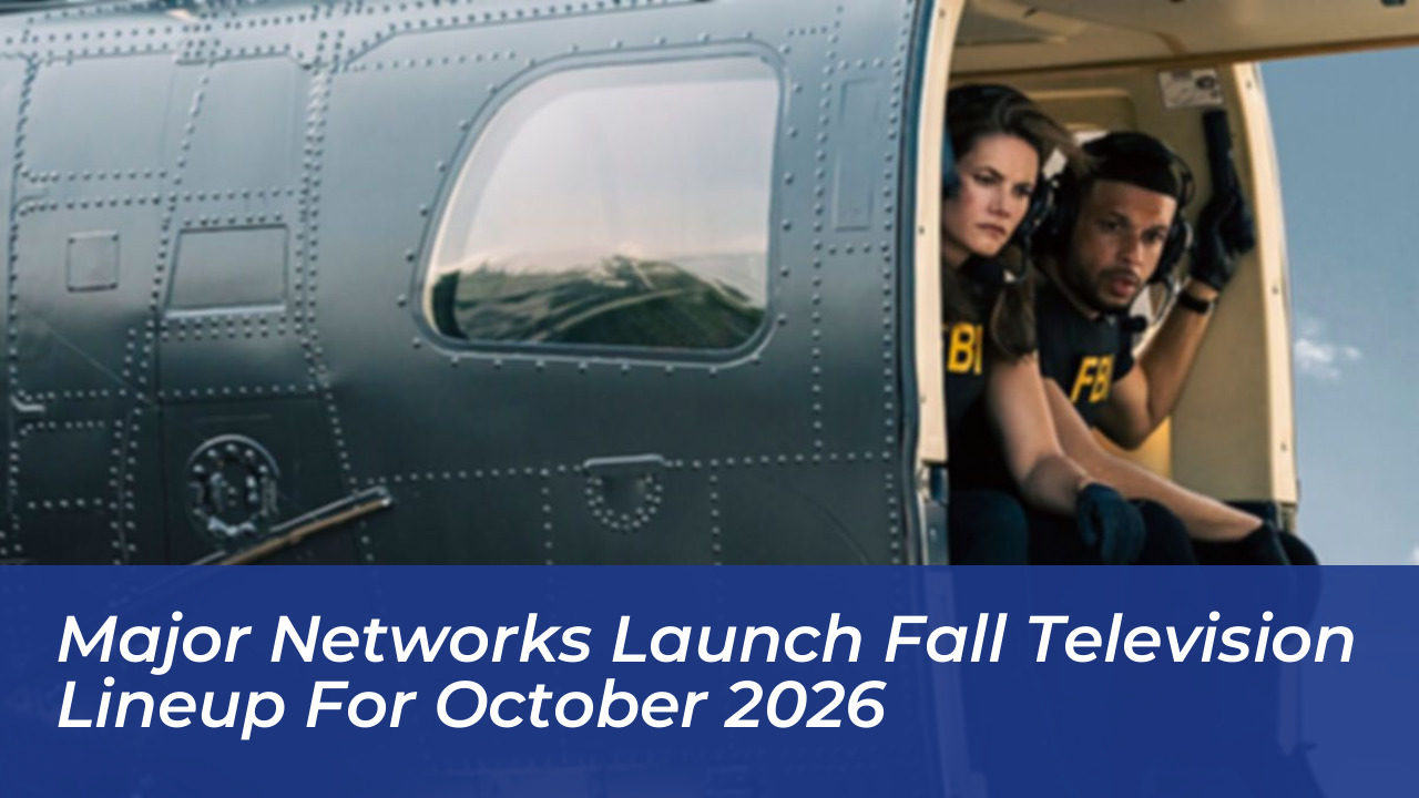 major networks launch fall television lineup for october 2026 aYNb