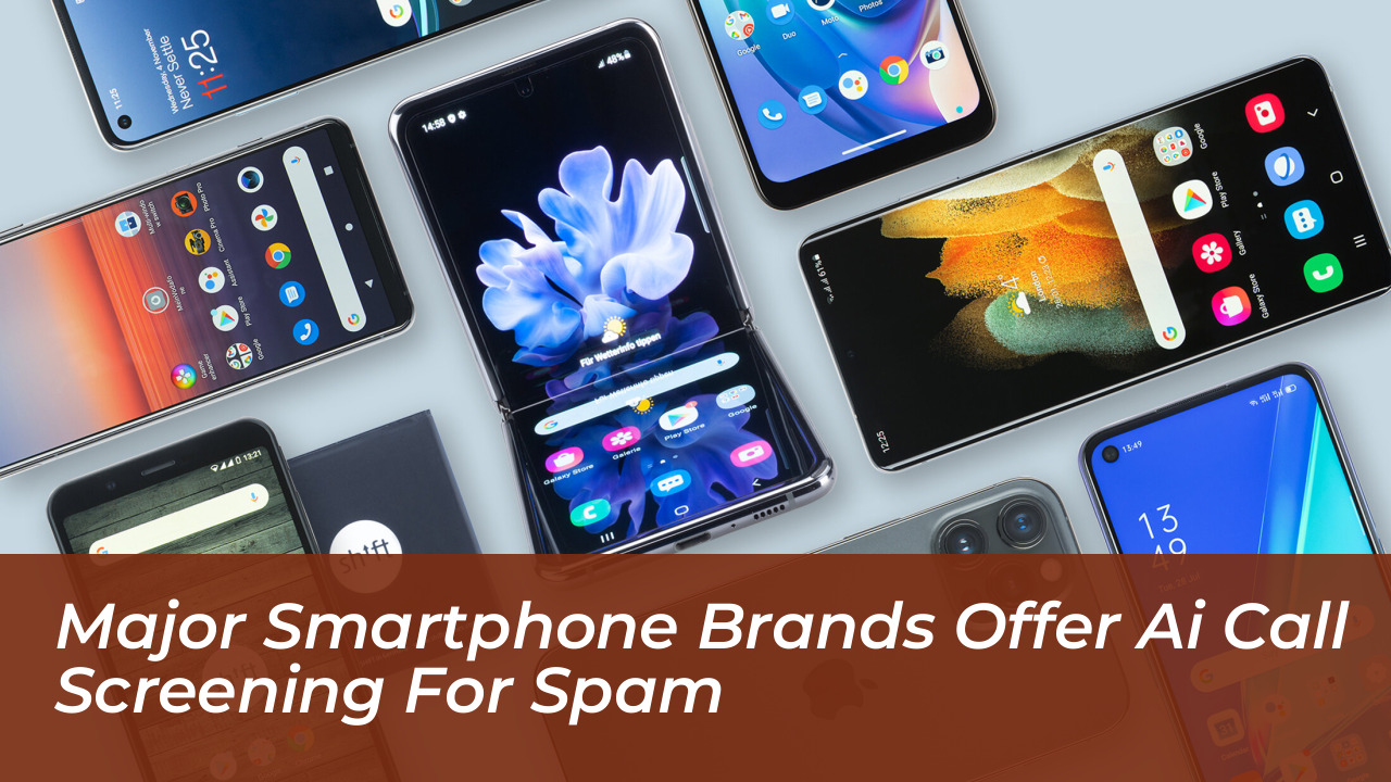 major smartphone brands offer ai call screening for spam k5uY