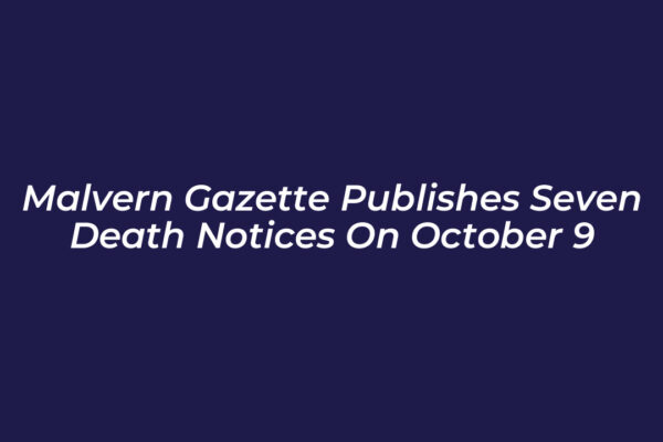 malvern gazette publishes seven death notices on october 9 gzeJ