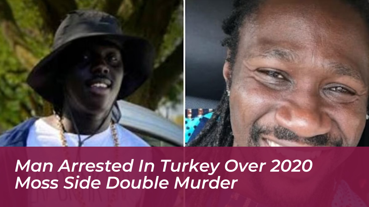 man arrested in turkey over 2020 moss side double murder zaZa