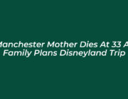manchester mother dies at 33 as family plans disneyland trip ihqF