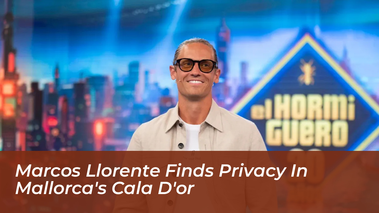 marcos llorente finds privacy in mallorcas cala dor OGiy