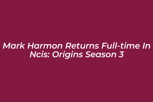 mark harmon returns full time in ncis origins season 3 eUQj