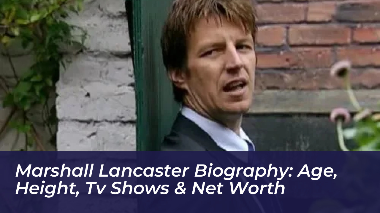 marshall lancaster biography age height tv shows net worth joqn