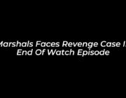 marshals faces revenge case in end of watch episode 35qU