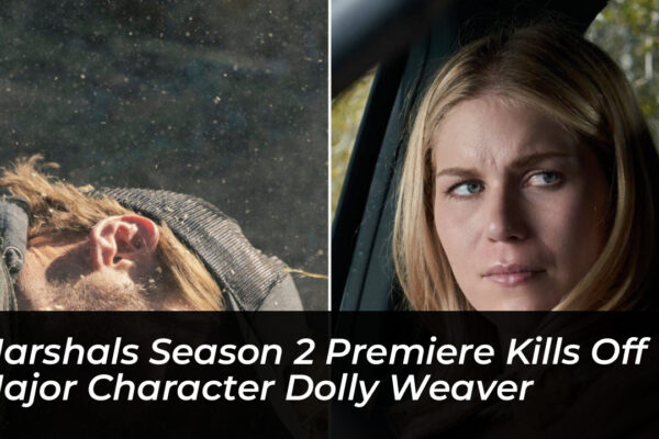 marshals season 2 premiere kills off major character dolly weaver CtDo