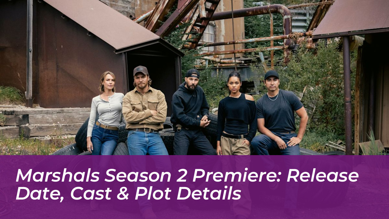 marshals season 2 premiere release date cast plot details dsfX