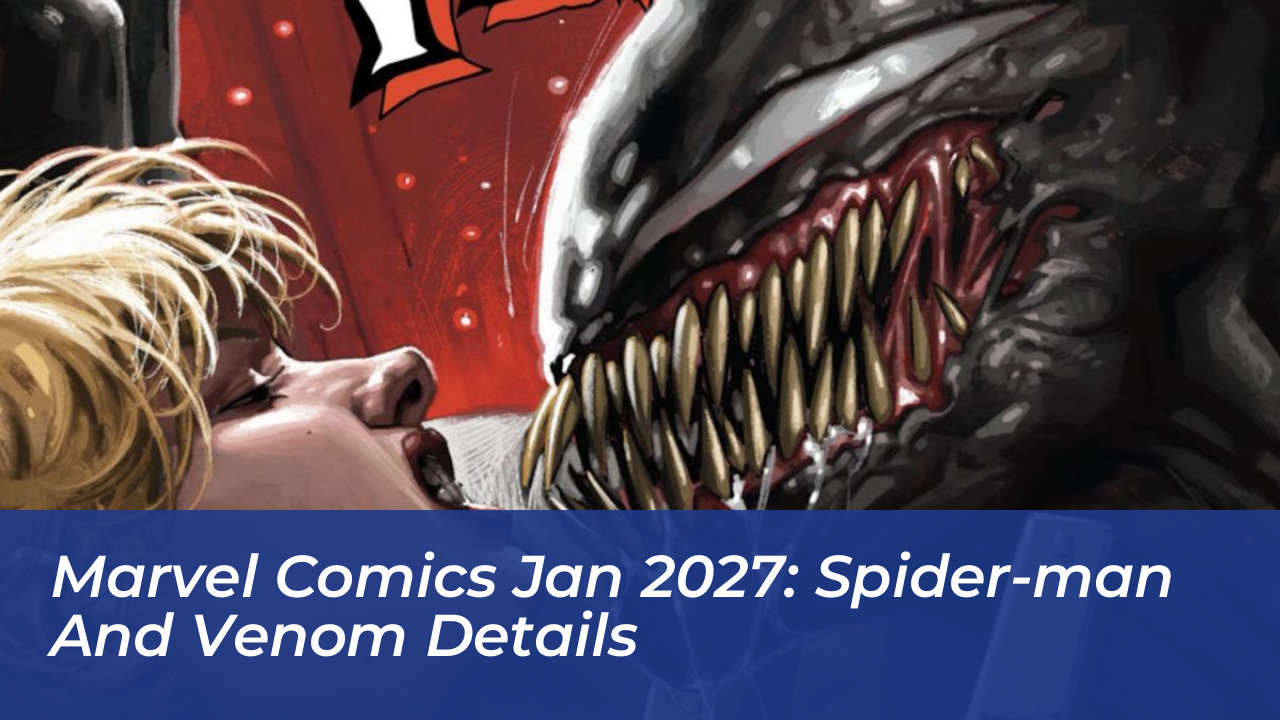 marvel comics jan 2027 spider man and venom details
