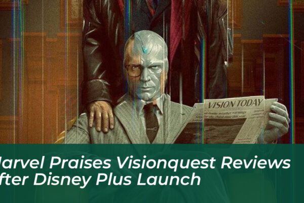 marvel praises visionquest reviews after disney plus launch chrK