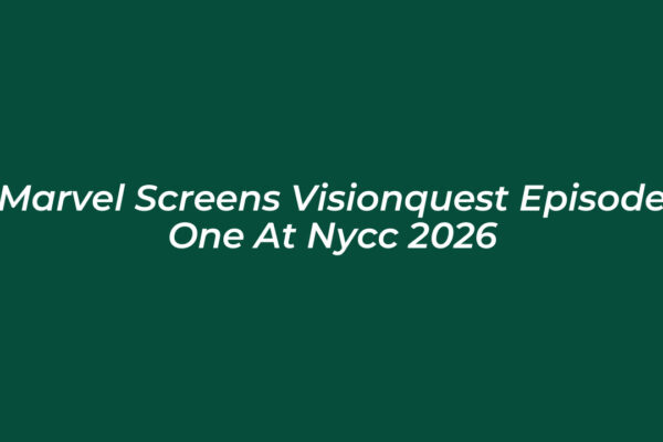 marvel screens visionquest episode one at nycc 2026 7bUW