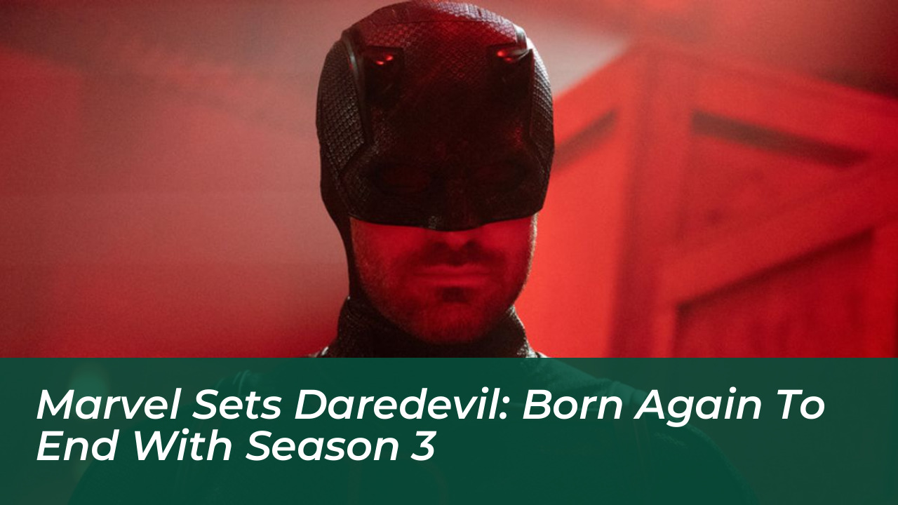 marvel sets daredevil born again to end with season 3 he0l