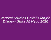 marvel studios unveils major disney slate at nycc 2026 q93y