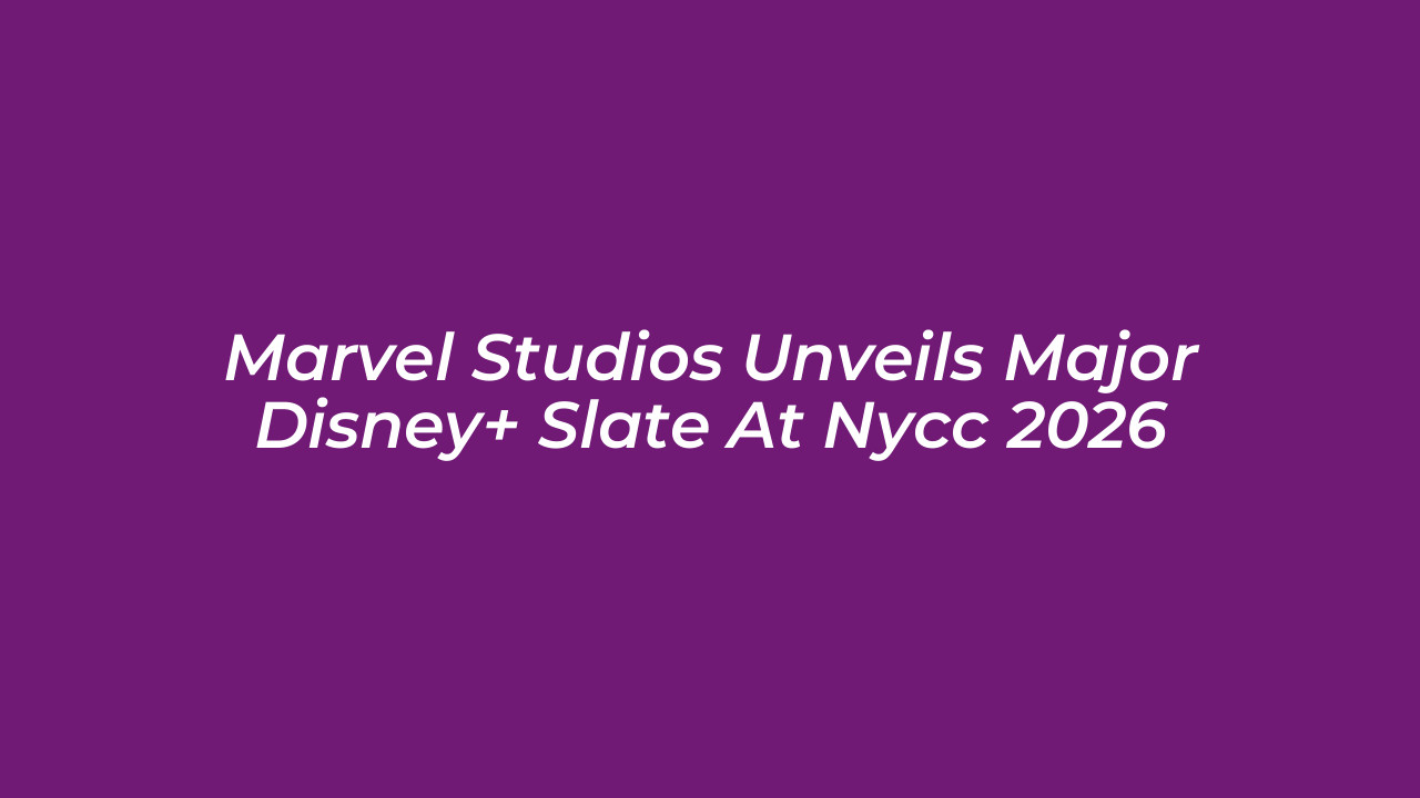 marvel studios unveils major disney slate at nycc 2026 q93y