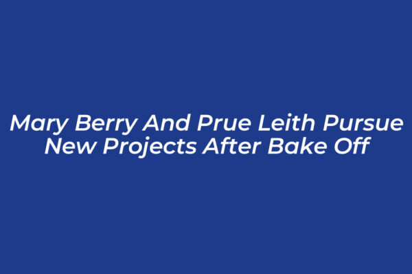 mary berry and prue leith pursue new projects after bake off zgxz