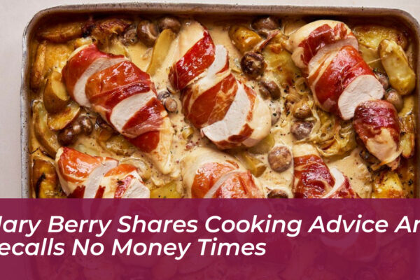mary berry shares cooking advice and recalls no money times R063
