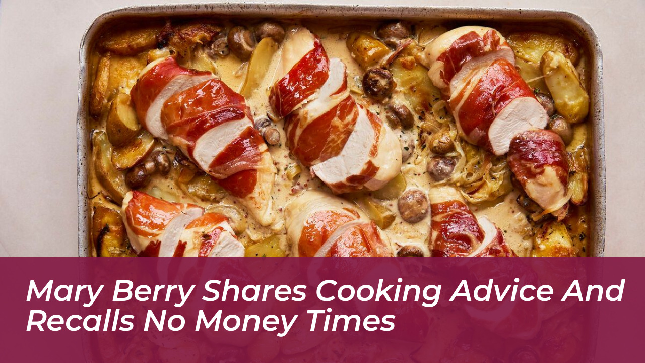 mary berry shares cooking advice and recalls no money times R063