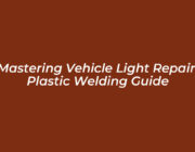 mastering vehicle light repair plastic welding guide yKIC