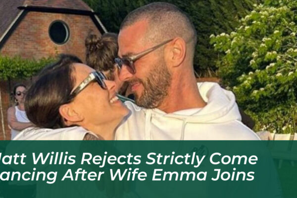 matt willis rejects strictly come dancing after wife emma joins 9YaL