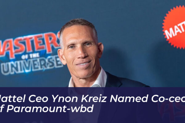 mattel ceo ynon kreiz named co ceo of paramount wbd EUbi
