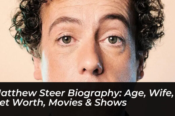 matthew steer biography age wife net worth movies shows vZDv
