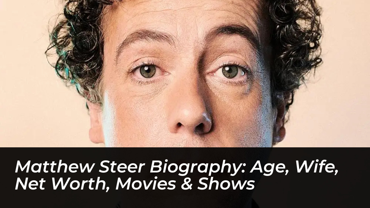 matthew steer biography age wife net worth movies shows vZDv