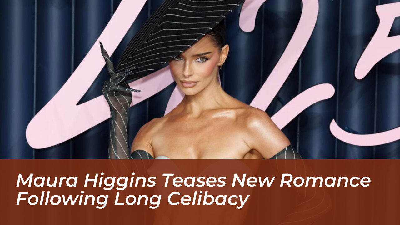 maura higgins teases new romance following long celibacy YcAB