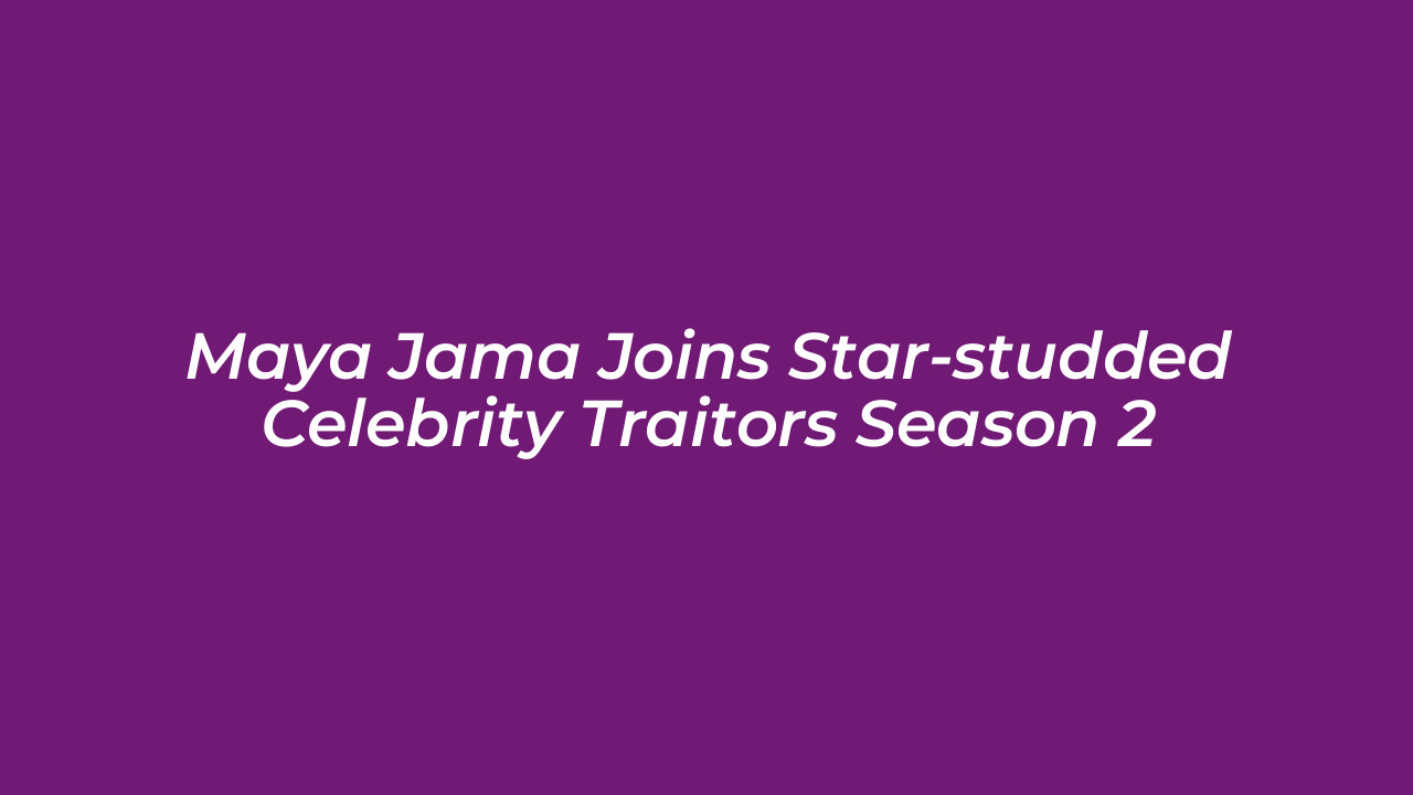 maya jama joins star studded celebrity traitors season 2 b22R