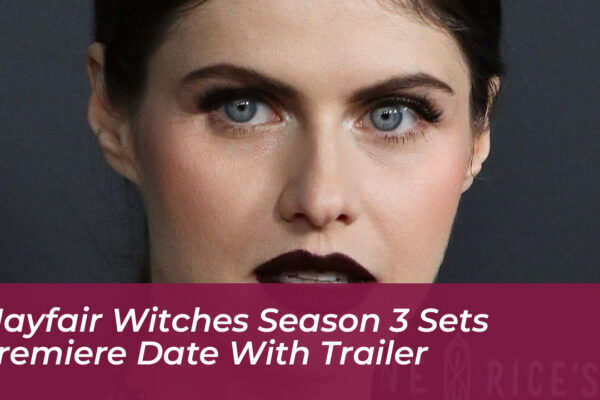mayfair witches season 3 sets premiere date with trailer eBBs