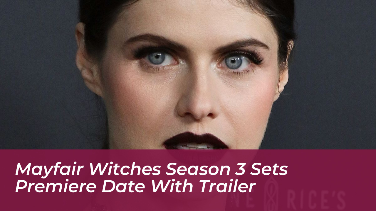 mayfair witches season 3 sets premiere date with trailer eBBs