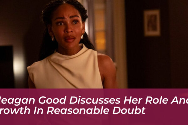 meagan good discusses her role and growth in reasonable doubt ELuB