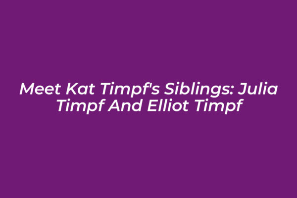 meet kat timpfs siblings julia timpf and elliot timpf fBuA