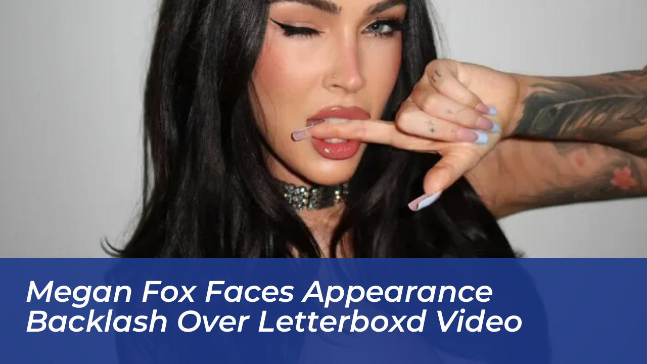 megan fox faces appearance backlash over letterboxd video EzfU
