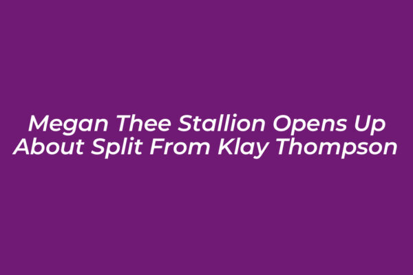 megan thee stallion opens up about split from klay thompson wG2r