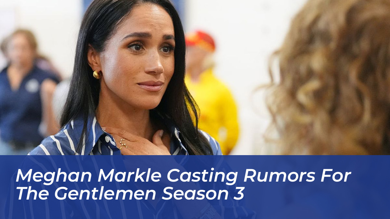 meghan markle casting rumors for the gentlemen season 3 iiIq