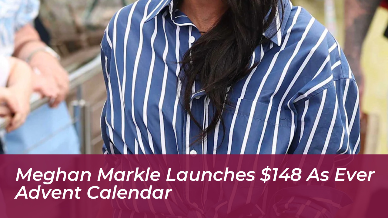 meghan markle launches 148 as ever advent calendar blFF