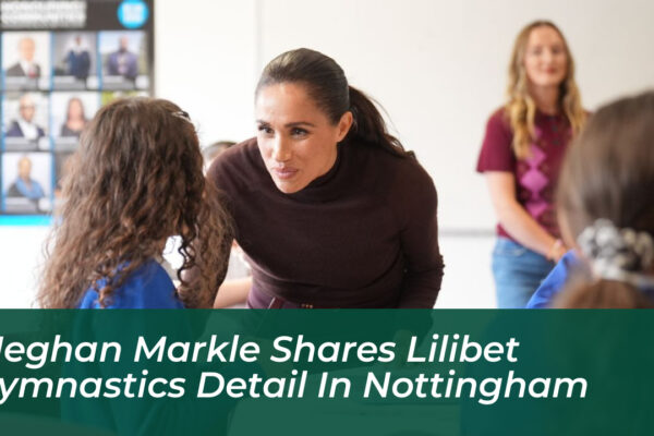 meghan markle shares lilibet gymnastics detail in nottingham 1pBx