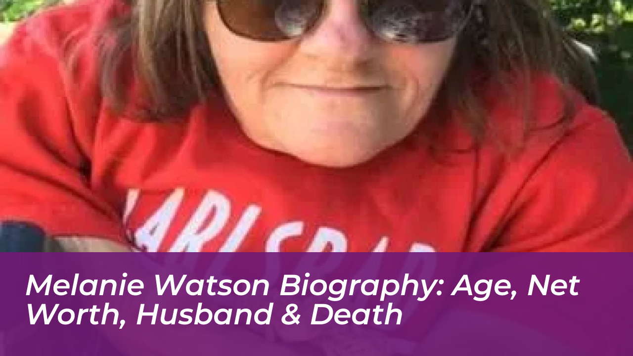melanie watson biography age net worth husband death NRz3