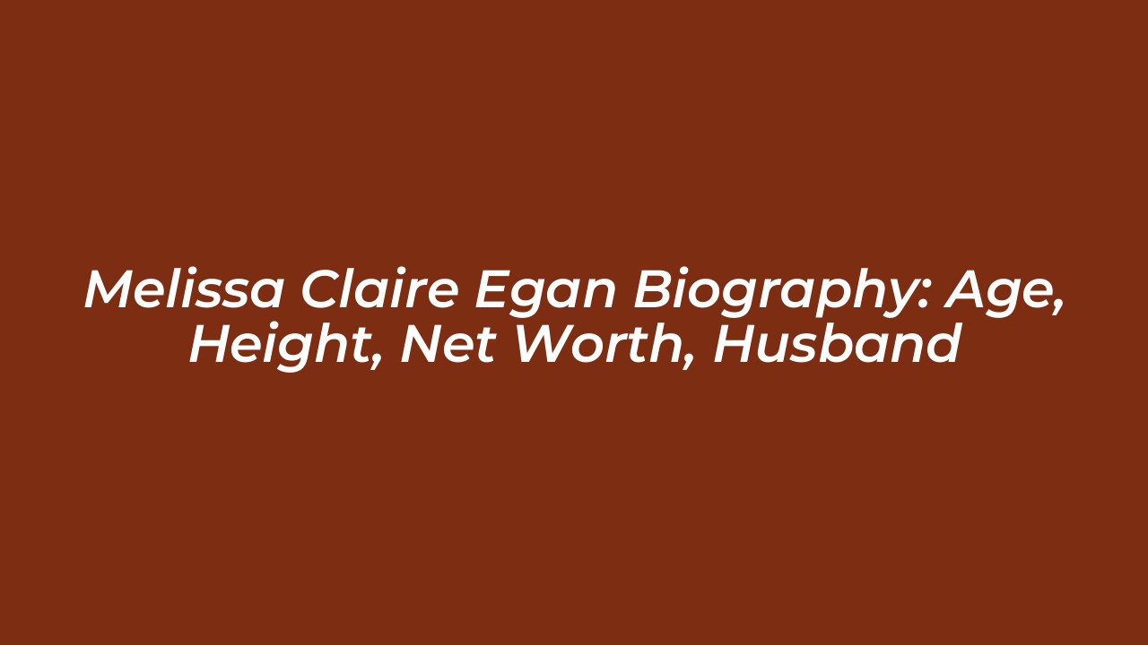 melissa claire egan biography age height net worth husband WLh6